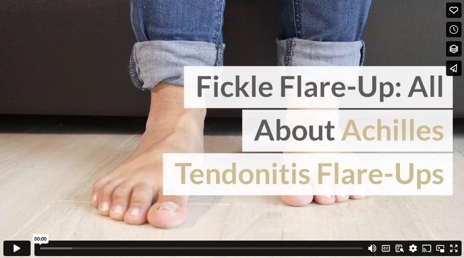 Fickle Flare-Up: All About Achilles Tendonitis Flare-Ups